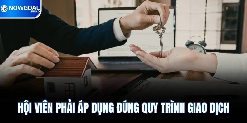 Hội viên phải áp dụng đúng quy trình giao dịch 