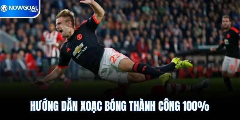 Hướng dẫn xoạc bóng thành công 100%