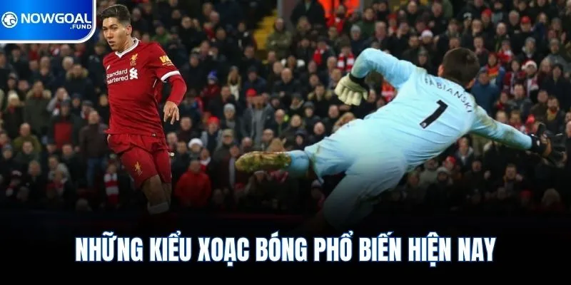 Những kiểu xoạc bóng phổ biến hiện nay